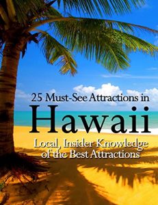 Baixar 25 Must See Attractions In Hawaii: Local, Insider Knowledge of the Best Locations (English Edition) pdf, epub, eBook