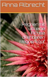 Baixar Regner mit um eine Achse drehbaren Regnerkopf (German Edition) pdf, epub, eBook