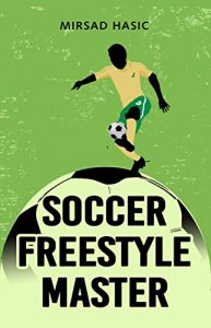 Baixar Soccer Freestyle Master – Learn Amazing Tricks With Ease (English Edition) pdf, epub, eBook