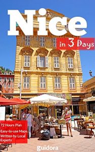 Baixar Nice, France in 3 Days (Travel Guide 2017): Best Things to Do in Nice in 72 Hours.: Where to Stay,What to See,Where to Eat,Where to Go Out in the Evening,How … and Time in Nice, France. (English Edition) pdf, epub, eBook