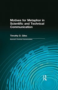 Baixar Motives for Metaphor in Scientific and Technical Communication: Large Type Edition (Baywood’s Technical Communications) pdf, epub, eBook