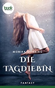 Baixar Die Tagdiebin (Kurzgeschichte, Fantasy) (Die ‘booksnacks’ Kurzgeschichten Reihe) pdf, epub, eBook