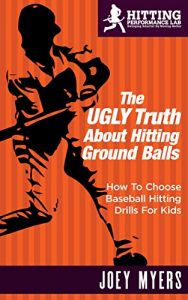 Baixar The UGLY Truth About Hitting Ground-Balls: How To Choose Baseball Hitting Drills For Kids (English Edition) pdf, epub, eBook