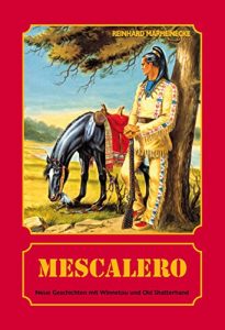 Baixar Mescalero: Neue Geschichten mit Winnetou und Old Shatterhand (German Edition) pdf, epub, eBook