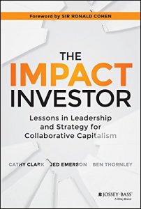 Baixar The Impact Investor: Lessons in Leadership and Strategy for Collaborative Capitalism pdf, epub, eBook