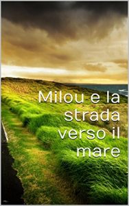 Baixar Milou e la strada verso il mare: Storia di un viaggio breve (Italian Edition) pdf, epub, eBook