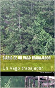 Baixar Diario de un vago trabajador: Un Vago trabajador (Spanish Edition) pdf, epub, eBook