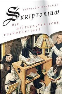 Baixar Skriptorium: Die mittelalterliche Buchwerkstatt (German Edition) pdf, epub, eBook