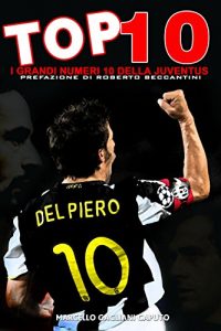 Baixar Top 10 – I grandi numeri 10 della Juventus (Italian Edition) pdf, epub, eBook