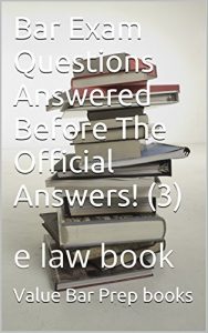 Baixar Bar Exam Questions Answered Before The Official Answers! (3): For law students (English Edition) pdf, epub, eBook