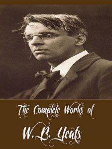 Baixar The Complete Works of W. B. Yeats (29 Complete Works of W. B. Yeats Including The Celtic Twilight, Fairy and Folk Tales of the Irish Peasantry, Irish Fairy … Good and Evil, And More) (English Edition) pdf, epub, eBook