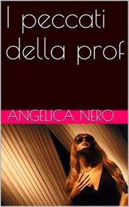 Baixar I peccati della prof (L’altra faccia della scuola Vol. 1) (Italian Edition) pdf, epub, eBook