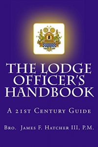 Baixar The Lodge Officer’s Handbook (Tools for the 21st Century Mason) (English Edition) pdf, epub, eBook