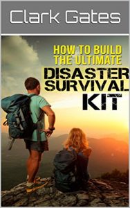 Baixar How To Build The Ultimate Disaster Survival Kit (Surviving at Home, Surviving Away from Home) (English Edition) pdf, epub, eBook