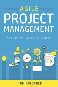 Baixar Agile Project Management – A Beginner’s Quick Start Guide to Mastering the Basics of Agile Project Management (Software Development, Scrum, Agile Development,) (English Edition) pdf, epub, eBook
