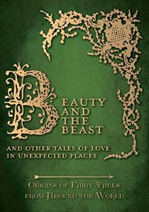 Baixar Beauty and the Beast – And Other Tales of Love in Unexpected Places: Origins of Fairy Tales from Around the World pdf, epub, eBook