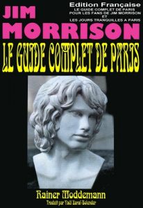 Baixar LE GUIDE COMPLET DE PARIS  POUR LES FANS DE JIM MORRISON: LES JOURS TRANQUILLES DE JIM MORRISON A PARIS (French Edition) pdf, epub, eBook