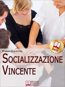 Baixar Socializzazione Vincente. Strategie per Socializzare con Efficacia. (Ebook Italiano – Anteprima Gratis): Strategie per Socializzare con Efficacia pdf, epub, eBook