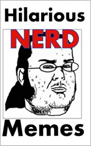 Baixar Memes: Funny Nerd Memes: Check Out These Nerds and Geeks – Funny Books, Funny Jokes and Cool Stuff (English Edition) pdf, epub, eBook