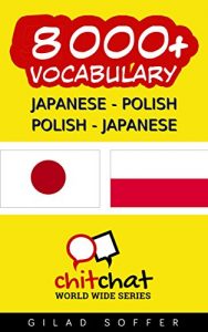 Baixar 8000+ Japanese – Polish Polish – Japanese Vocabulary ChitChat WorldWide (Japanese Edition) pdf, epub, eBook
