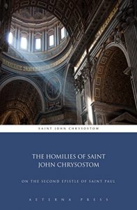 Baixar The Homilies of Saint John Chrysostom: On the Second Epistle of Saint Paul (Illustrated) (English Edition) pdf, epub, eBook