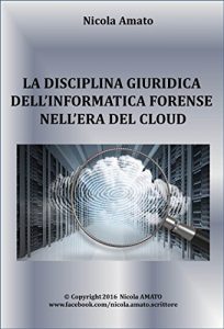 Baixar La disciplina giuridica dell’informatica forense nell’era del cloud (Italian Edition) pdf, epub, eBook