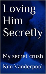 Baixar Loving Him Secretly: My secret crush (English Edition) pdf, epub, eBook