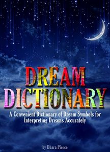 Baixar Dream Dictionary: A Convenient Dictionary of Dream Symbols for Interpreting Dreams Accurately (English Edition) pdf, epub, eBook