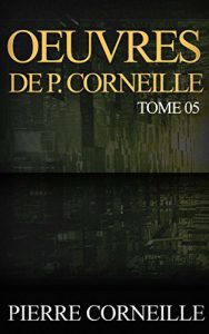 Baixar Oeuvres de P. Corneille, Tome 05 (French Edition) pdf, epub, eBook