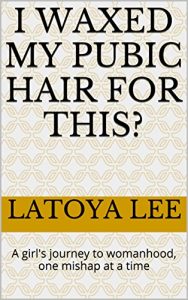 Baixar I WAXED MY PUBIC HAIR FOR THIS?: A girl’s journey to womanhood, one mishap at a time (English Edition) pdf, epub, eBook
