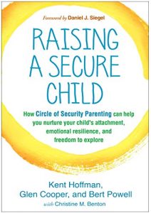 Baixar Raising a Secure Child: How Circle of Security Parenting Can Help You Nurture Your Child’s Attachment, Emotional Resilience, and Freedom to Explore pdf, epub, eBook
