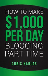 Baixar How to Make $1,000 Per Day Blogging Part Time: The Beginner’s Guide to Starting and Making Money With a Blog (English Edition) pdf, epub, eBook