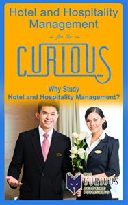 Baixar Hotel and Hospitality Management for the Curious: Why Study Hotel and Hospitality Management? (English Edition) pdf, epub, eBook