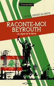 Baixar Raconte-moi Beyrouth: La vigne et le lierre (T MOIGNAGES) (French Edition) pdf, epub, eBook