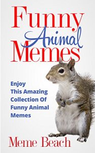 Baixar Funny Animal Memes: Enjoy This Collection of Rib-Cracking Animal Memes (funny cat memes,funny dog memes,funny squirrel memes,funny dogs and cats memes,best … dog memes Book 1) (English Edition) pdf, epub, eBook