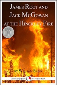 Baixar James Root and Jack McGowan at the Hinckley Fire: A 15-Minute Heroes in History Book (15-Minute Books 1220) (English Edition) pdf, epub, eBook
