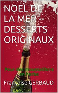 Baixar NOEL DE LA MER – DESSERTS ORIGINAUX: Pour des moussaillons en herbe (French Edition) pdf, epub, eBook