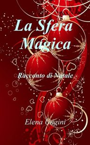 Baixar La Sfera Magica: Racconto di Natale (Italian Edition) pdf, epub, eBook