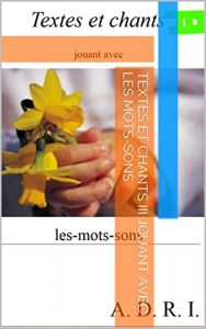 Baixar TEXTES ET CHANTS III jouant avec les mots-sons (French Edition) pdf, epub, eBook
