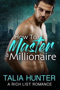 Baixar How To Master A Millionaire: A Rich List Romance (English Edition) pdf, epub, eBook