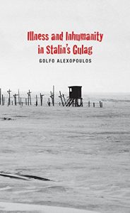 Baixar Illness and Inhumanity in Stalin’s Gulag (Yale-Hoover Series on Authoritarian Regimes) pdf, epub, eBook