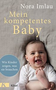 Baixar Mein kompetentes Baby: Wie Kinder zeigen, was sie brauchen (German Edition) pdf, epub, eBook