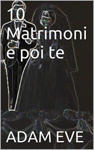 Baixar 10 Matrimoni e poi te (Italian Edition) pdf, epub, eBook