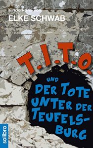 Baixar T.I.T.O. und der Tote unter der Teufelsburg: Ein Kinderkrimi (German Edition) pdf, epub, eBook