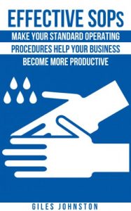 Baixar Effective SOPs: Make Your Standard Operating Procedures Help Your Business Become More Productive (The Business Productivity Series Book 6) (English Edition) pdf, epub, eBook