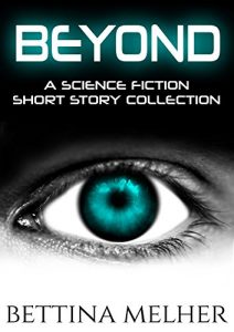 Baixar BEYOND: A Science Fiction Short Story Collection (English Edition) pdf, epub, eBook
