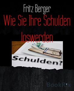 Baixar Wie Sie Ihre Schulden loswerden (German Edition) pdf, epub, eBook