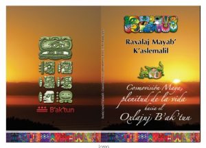 Baixar RAXALAJ MAYAB’K’ASLEMALIL: Cosmovision Maya, Plenitud de la Vida (Spanish Edition) pdf, epub, eBook