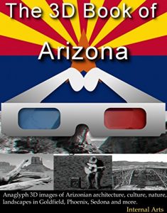 Baixar 3D Book of Arizona. Anaglyph 3D images of Arizonian architecture, culture, nature, landscapes in Goldfield, Phoenix, Sedona and more. (3D Books 40) (English Edition) pdf, epub, eBook