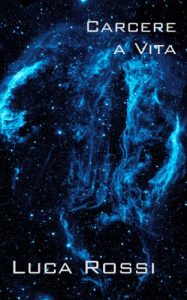 Baixar Carcere a Vita (Energie della Galassia Vol. 3) (Italian Edition) pdf, epub, eBook